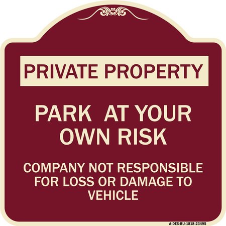 SIGNMISSION Park at Your Own Risk Company Not Responsible for Loss or Damage to Vehicle, A-DES-BU-1818-23495 A-DES-BU-1818-23495